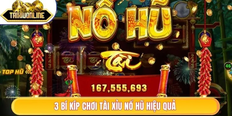 3 bí kíp chơi tài xỉu nổ hũ hiệu quả