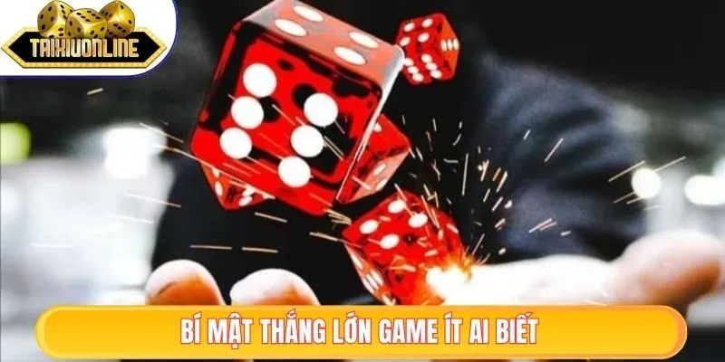 Bí mật thắng lớn game ít ai biết