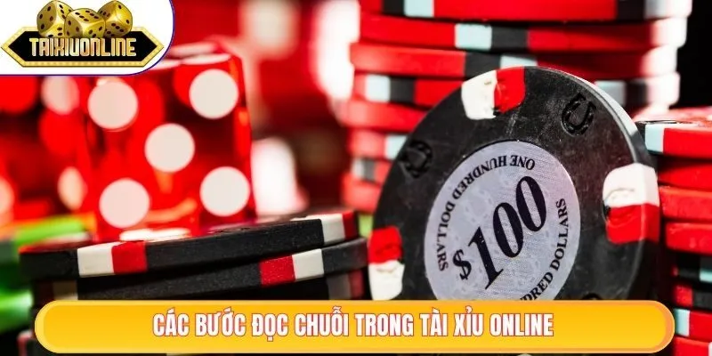 Các bước đọc chuỗi trong tài xỉu online