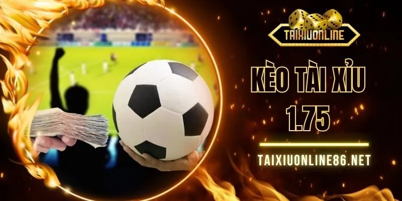Kèo Tài Xỉu 1.75 - Giải Đáp Cách Chơi Cụ Thể Cho Tân Thủ
