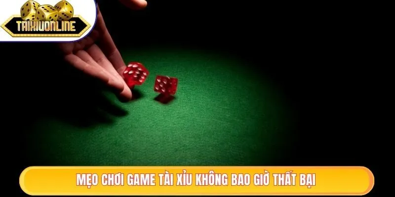 Mẹo chơi game tài xỉu không bao giờ thất bại