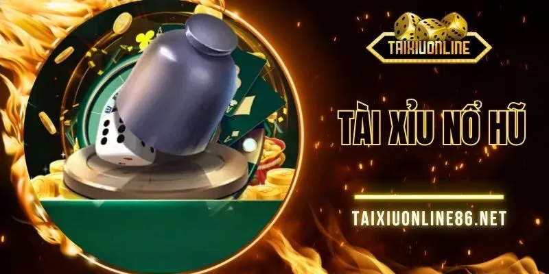 Tài Xỉu Nổ Hũ| Chiến Thuật Giúp Tăng Tỷ Lệ Thắng 2025